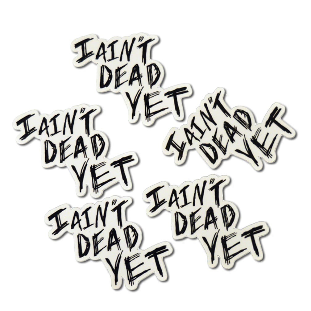 I Ain't Dead Yet Sticker Pack (5)